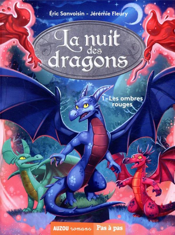 LA SAGA DES DRAGONS - CYCLE 4 : LA NUIT DES DRAGONS TOME 1 : LES OMBRES ROUGES - SANVOISIN/FLEURY - PHILIPPE AUZOU