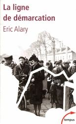 LA LIGNE DE DEMARCATION  -  1940-1944 - ALARY ERIC - PERRIN
