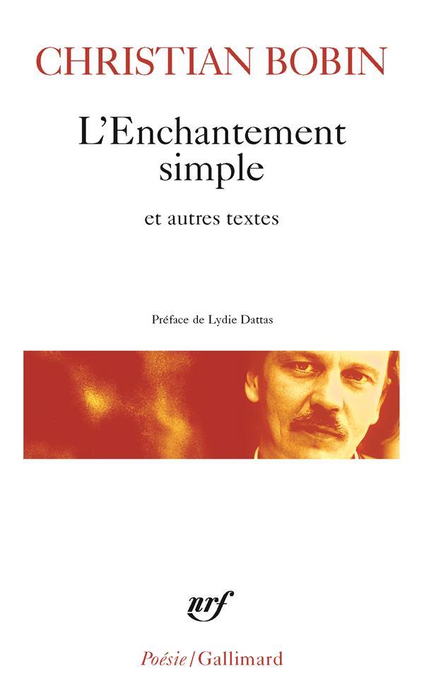 L'ENCHANTEMENT SIMPLE ET AUTRES TEXTES - BOBIN  CHRISTIAN - GALLIMARD