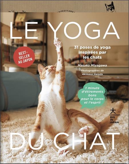 LE YOGA DU CHAT - 31 POSES DE YOGA INSPIREES PAR LES CHATS - 1 MINUTE D'ETIREMENTS BONS POUR LE CORP - MIYAGAWA  MASAKO  - HACHETTE