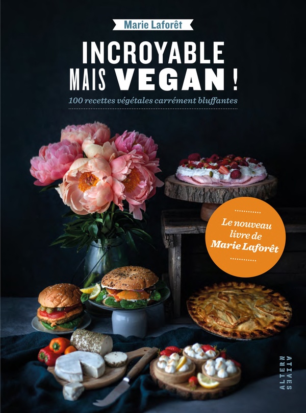 INCROYABLE MAIS VEGAN ! - 100 RECETTES VEGETALES CARREMENT BLUFFANTES - LAFORET MARIE - GALLIMARD