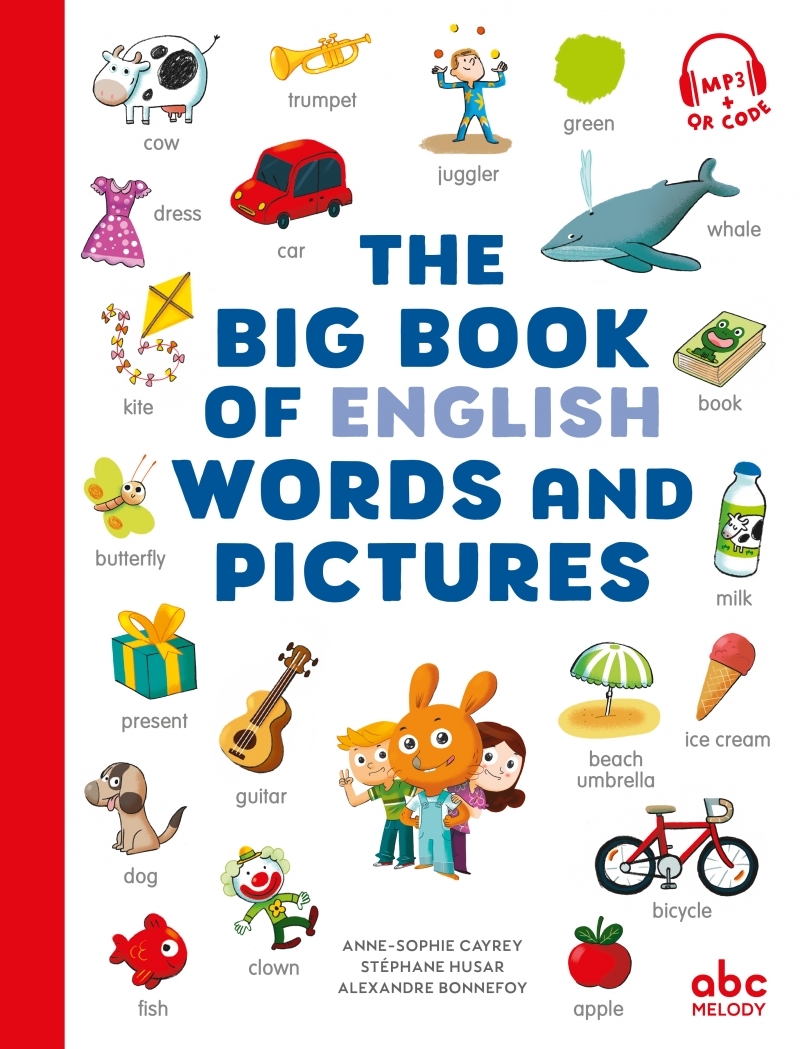 The big book of english words and pictures - Cayrey Anne-Sophie, HUSAR Stéphane, Bonnefoy Alexandre - ABC MELODY