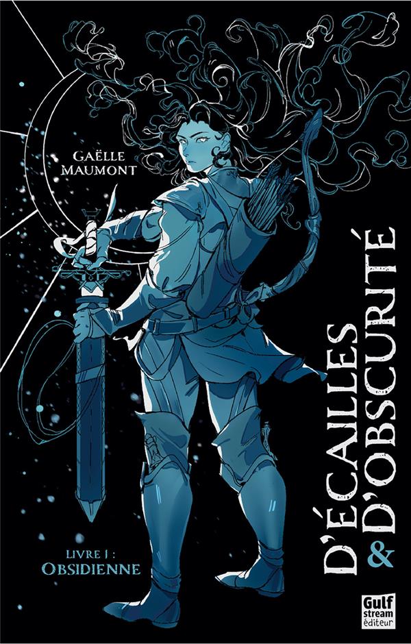 D'ECAILLES ET D'OBSCURITE TOME 1 : OBSIDIENNE - MAUMONT GAELLE - GULF STREAM