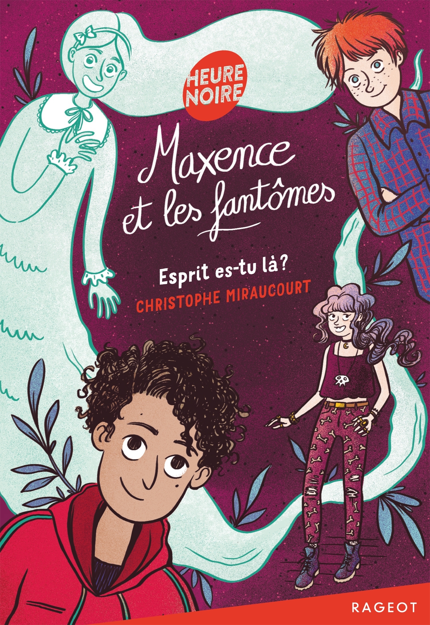 MAXENCE ET LES FANTOMES - ESPRIT ES-TU LA ? - Christophe Miraucourt - RAGEOT