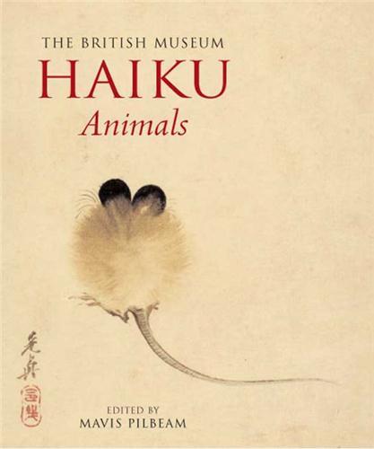 HAIKU  -  ANIMALS - PILBEAM  MAVIS - BRITISH MUSEUM