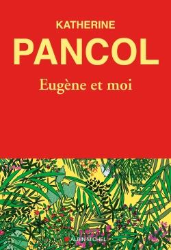 EUGENE ET MOI - PANCOL/BOUDART - ALBIN MICHEL