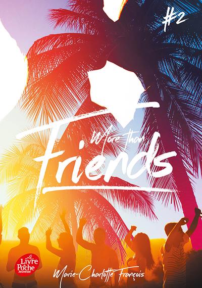 FRIENDS T.2 : MORE THAN FRIENDS - FRANCOIS M-C. - HACHETTE