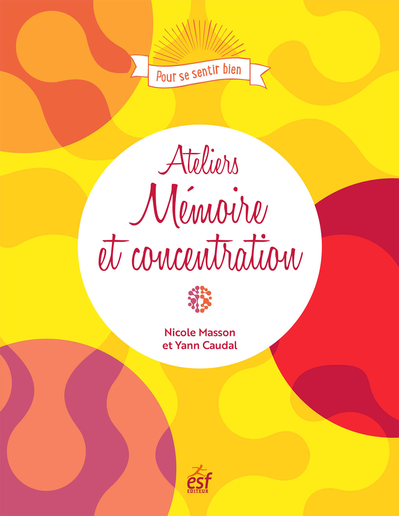 ATELIERS MEMOIRE ET CONCENTRATION - Nicole Masson - ESF PRISMA ATELIERS MEMOIRE ET CONCENTRATION - Nicole Masson - ESF PRISMA