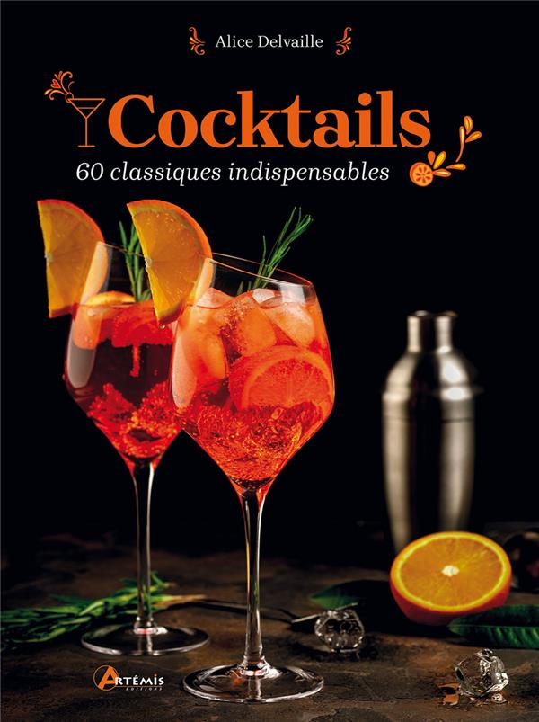 COCKTAILS - 60 CLASSIQUES INDISPENSABLES - DELVAILLE ALICE - ARTEMIS COCKTAILS - 60 CLASSIQUES INDISPENSABLES - DELVAILLE ALICE - ARTEMIS