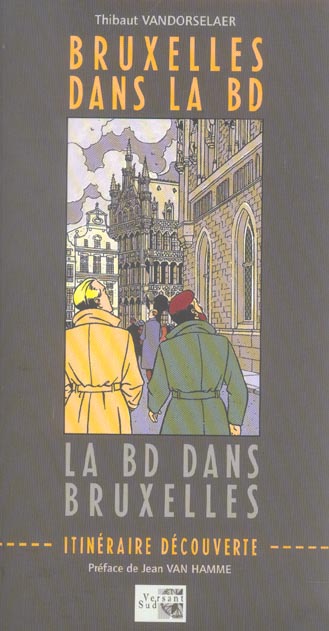 BRUXELLES DANS LA BD - LA BD DANS BRUXELLES - ILLUSTRATIONS, COULEUR - VANDORSELAER  THIBAUT - VERSANT SUD