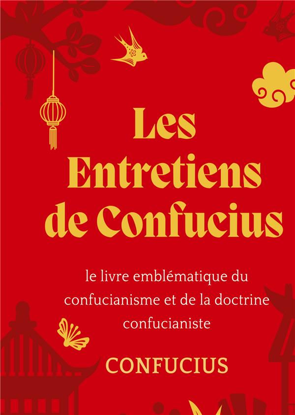 LES ENTRETIENS DE CONFUCIUS : LE LIVRE EMBLEMATIQUE DU CONFUCIANISME ET DE LA DOCTRINE CONFUCIANISTE - CONFUCIUS - CULTUREA