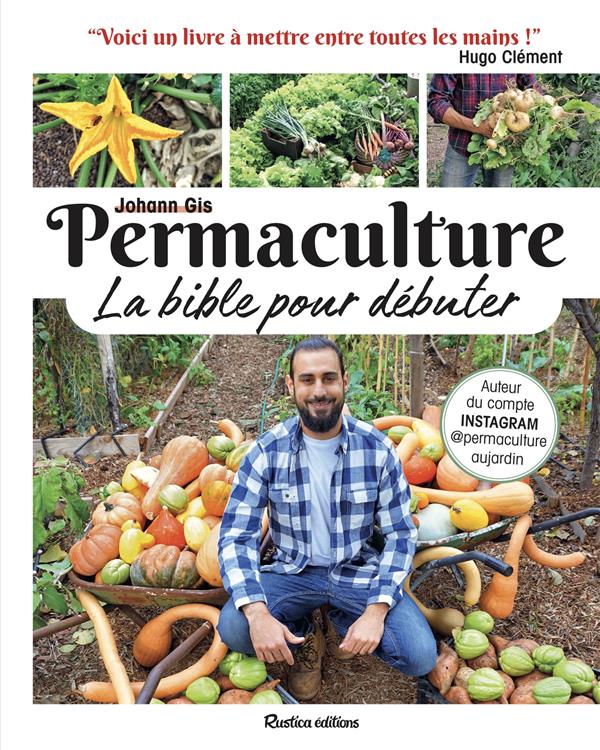 PERMACULTURE : LA BIBLE POUR DEBUTER - GIS/CLEMENT - RUSTICA