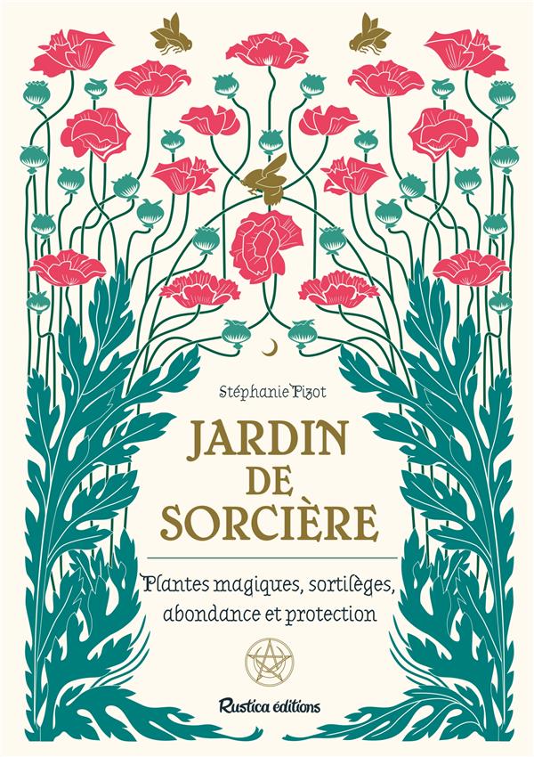 JARDIN DE SORCIERE - PLANTES MAGIQUES, SORTILEGES, ABONDANCE ET PROCTECTION - PIZOT STEPHANIE - NC JARDIN DE SORCIERE - PLANTES MAGIQUES, SORTILEGES, ABONDANCE ET PROCTECTION - PIZOT STEPHANIE - NC