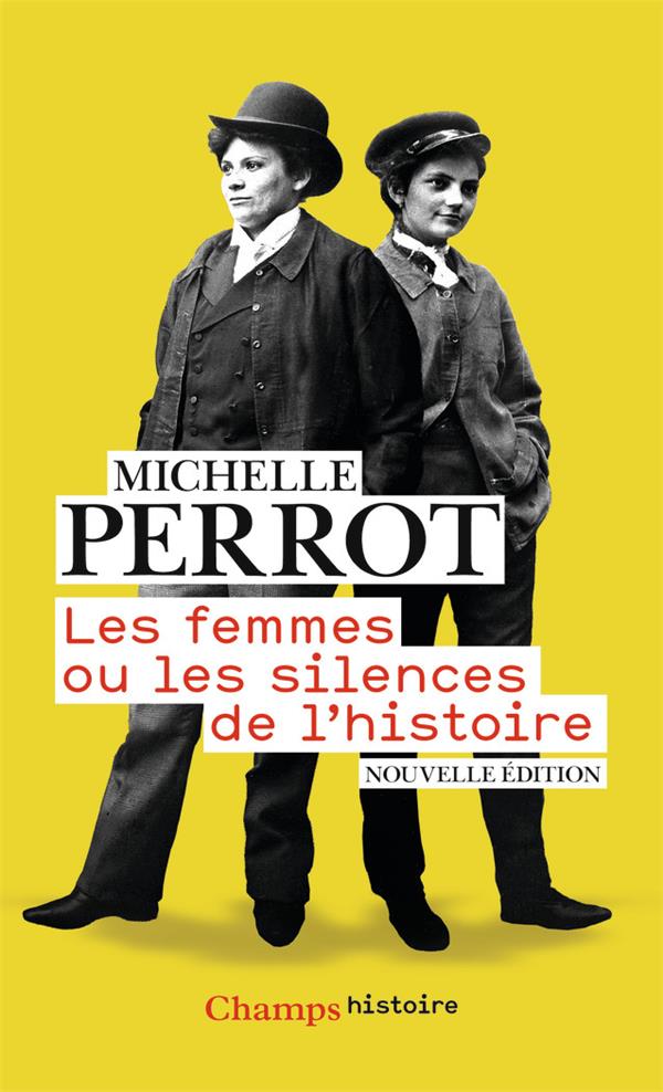 LES FEMMES OU LES SILENCES DE L'HISTOIRE -  PERROT  MICHELLE  - FLAMMARION