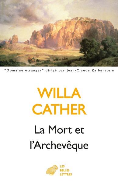 LA MORT ET L'ARCHEVEQUE - CATHER  WILLA - BELLES LETTRES