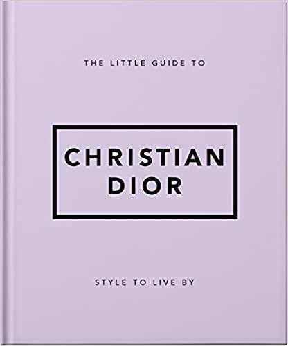 THE LITTLE GUIDE TO CHRISTIAN DIOR : STYLE TO LIVE BY - ORANGE HIPPO - NC