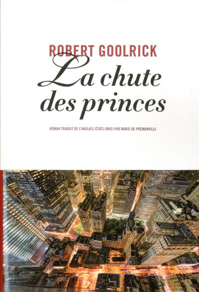 LA CHUTE DES PRINCES - GOOLRICK  ROBERT - A. Carrière