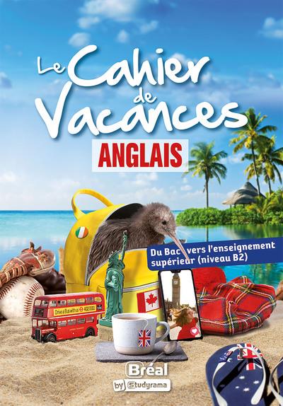 LE CAHIER DE VACANCES ANGLAIS : DU BAC VERS L'ENSEIGNEMENT SUPERIEUR  -  NIVEAU B2 (EDITION 2023) - ARNAUD ISABELLE - BREAL