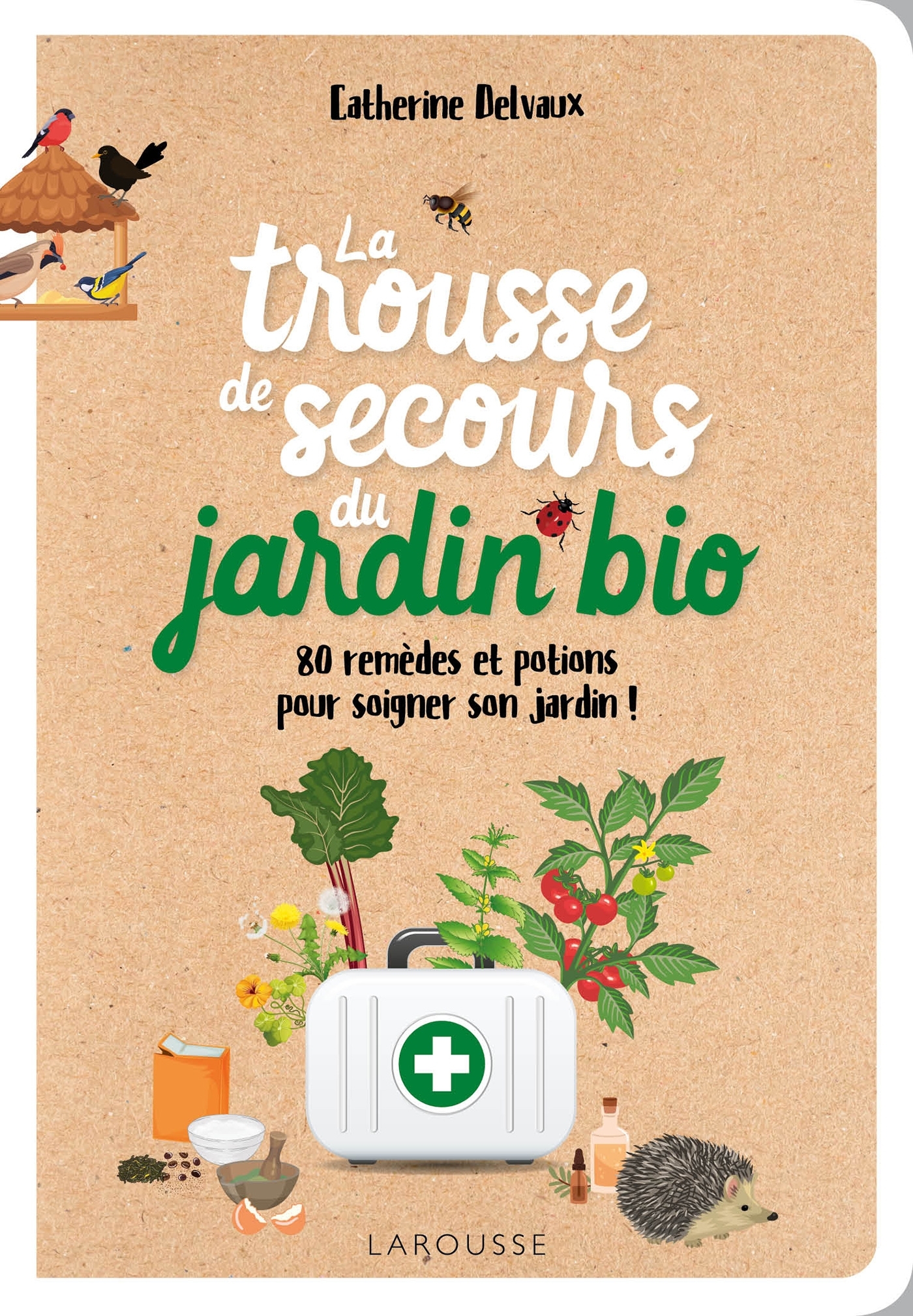 LA TROUSSE DE SECOURS DU JARDIN BIO - Catherine Delvaux - LAROUSSE