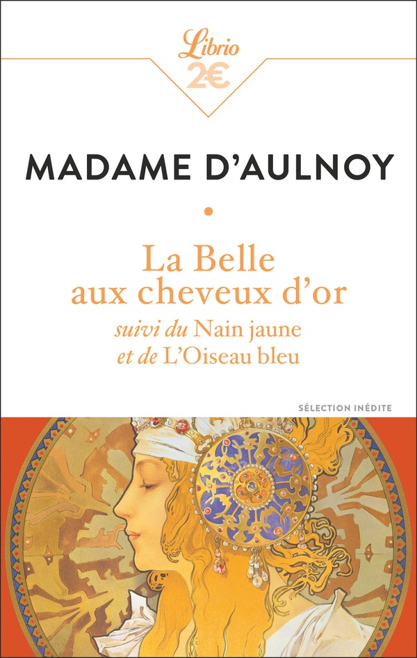 LA BELLE AUX CHEVEUX D'OR - SUIVI DU NAIN JAUNE ET DE L'OISEAU BLEU - AULNOY MADAME D' - J'AI LU