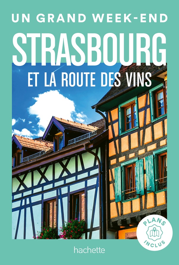 STRASBOURG ET LA ROUTE DES VINS GUIDE UN GRAND WEEK-END - COLLECTIF - HACHETTE