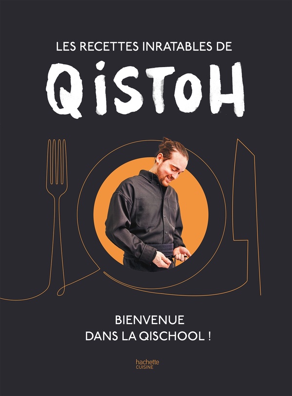 LES RECETTES INRATABLES DE QISTOH - BIENVENUE DANS LA QISCHOOL ! - FAREZ QUENTIN - HACHETTE