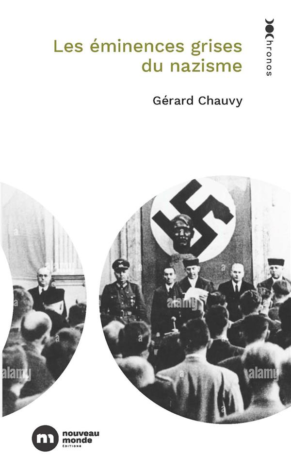 LES EMINENCES GRISES DU NAZISME - CHAUVY GERARD - NOUVEAU MONDE