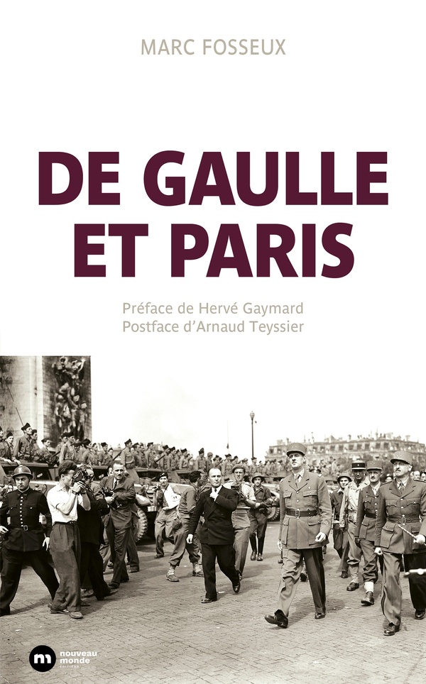 DE GAULLE ET PARIS - FOSSEUX/GAYMARD - NOUVEAU MONDE