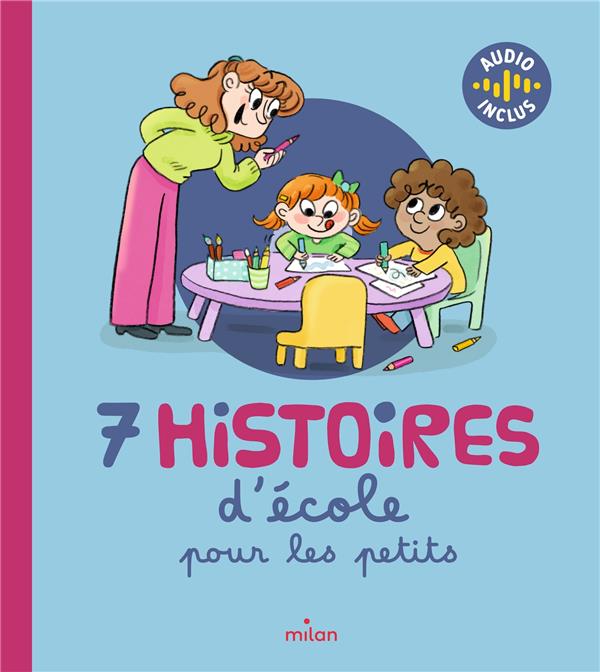 7 HISTOIRES D'ECOLE POUR LES PETITS - CHAUX-MAZE/BAGLIONI - MILAN