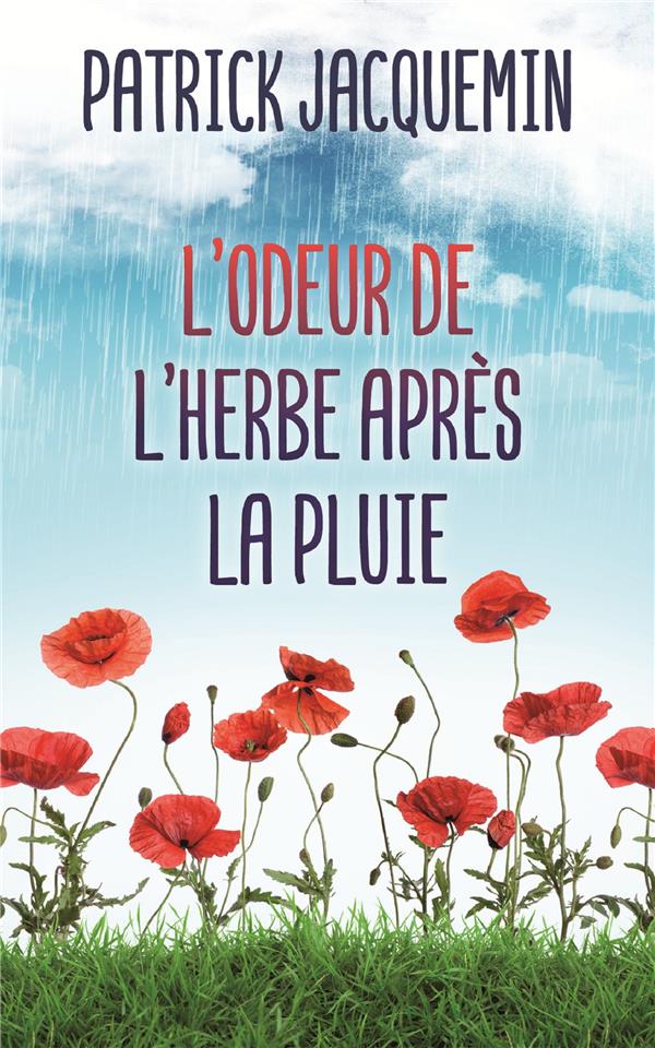 L'ODEUR DE L'HERBE APRES LA PLUIE - JACQUEMIN  PATRICK - MON POCHE