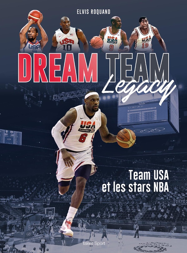 DREAM TEAM LEGACY - TEAM USA ET LES STARS DE LA NBA - ROQUAND ELVIS - TALENT SPORT