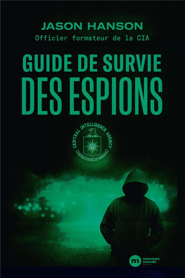 GUIDE DE SURVIE DES ESPIONS - HANSON JASON - NOUVEAU MONDE GUIDE DE SURVIE DES ESPIONS - HANSON JASON - NOUVEAU MONDE