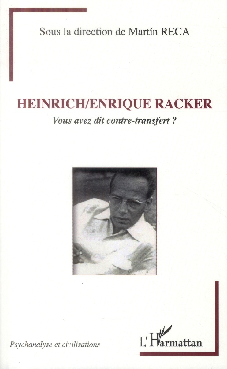 HEINRICH / ENRIQUE RACKER  -  VOUS AVEZ DIT CONTRE-TRANSFERT ? -  RECA  MARTIN - L'Harmattan