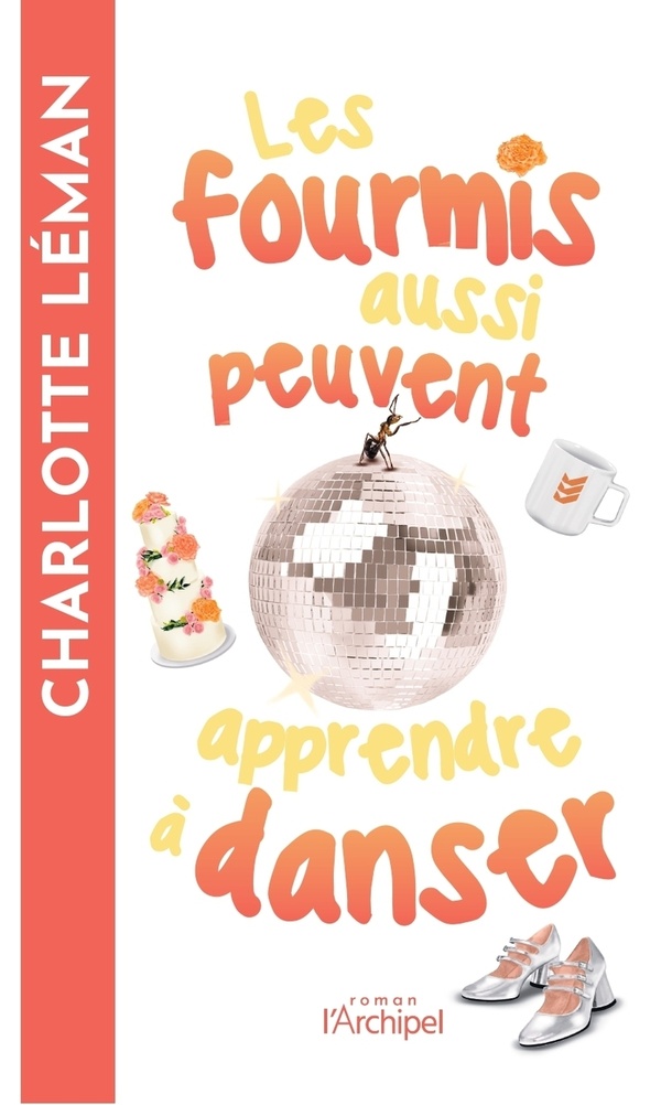 LES FOURMIS AUSSI PEUVENT APPRENDRE A DANSER - LEMAN CHARLOTTE - ARCHIPEL