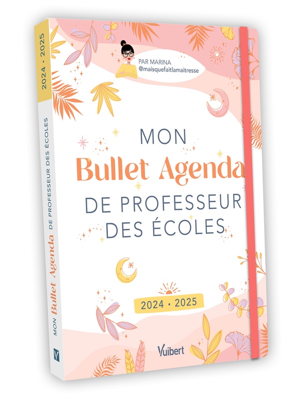 MON BULLET AGENDA DE PROFESSEUR DES ECOLES 2024/2025 - LE BULLET AGENDA IDEAL POUR UNE ANNEE RICHE E - MARINA (MAISQUEFAITL - VUIBERT