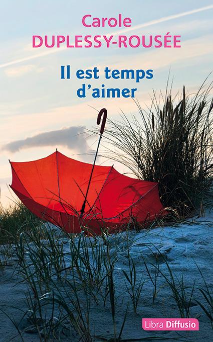 IL EST TEMPS D'AIMER - DUPLESSY-ROUSEE  CAROLE - LIBRA DIFFUSIO