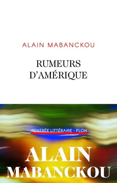 RUMEURS D'AMERIQUE - MABANCKOU  ALAIN - PLON