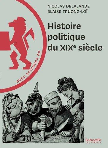 HISTOIRE POLITIQUE DU XIXE SIECLE - DELALANDE/TRUONG-LOI - SCIENCES PO