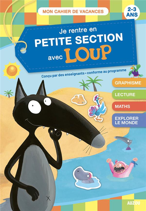 JE RENTRE EN PETITE SECTION AVEC LOUP - CAHIER DE VACANCES 2024 - LALLEMAND/THUILLIER - PHILIPPE AUZOU