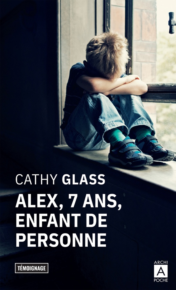 ALEX, 7 ANS, ENFANT DE PERSONNE - GLASS CATHY - ARCHIPOCHE