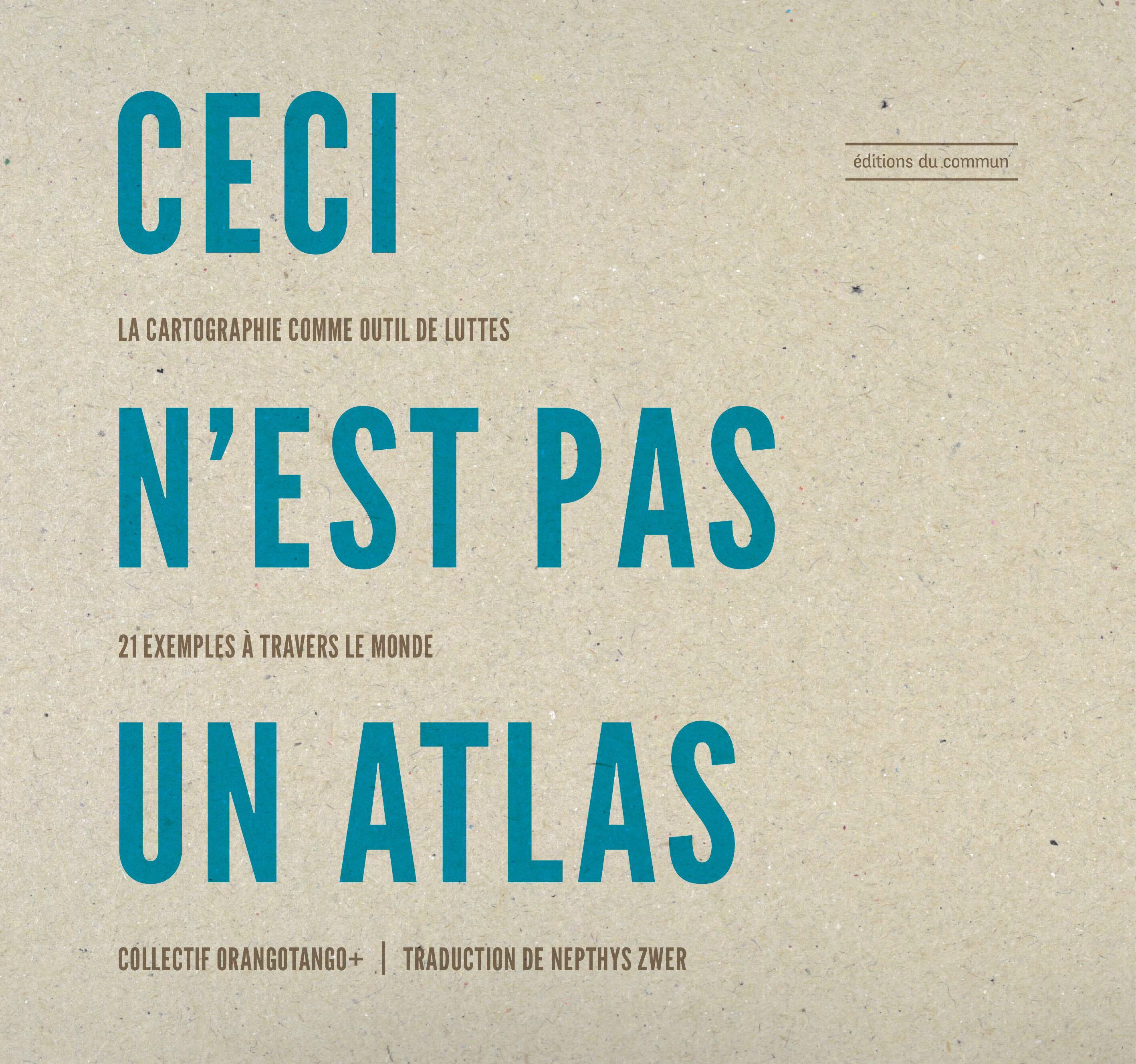 Ceci n'est pas un Atlas - Zwer Nepthys, Collectif Orangotango+  - DU COMMUN