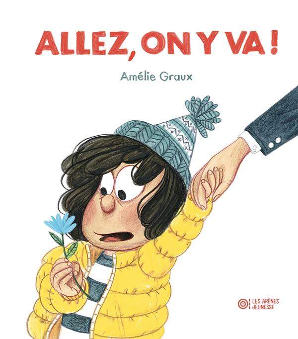 ALLEZ, ON Y VA ! -  GRAUX  AMELIE - ARENES