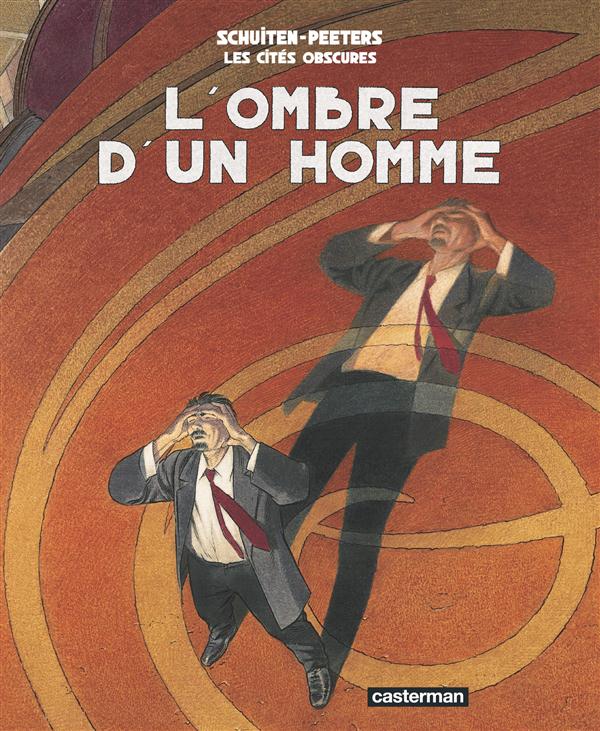 LES CITES OBSCURES TOME 7 : L'OMBRE D'UN HOMME - SCHUITEN ET PEETERS - CASTERMAN