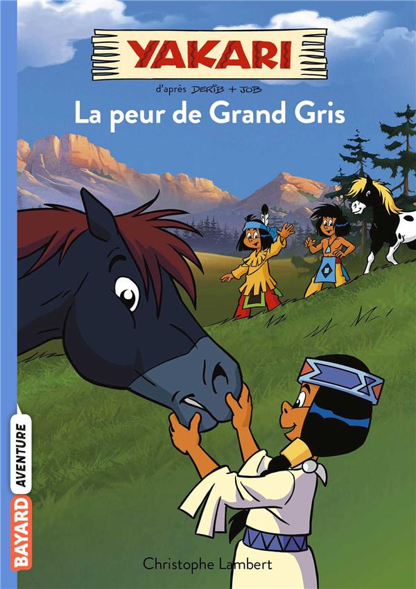 YAKARI TOME 3 : LA PEUR DE GRAND GRIS - Lambert Christophe - Bayard Jeunesse