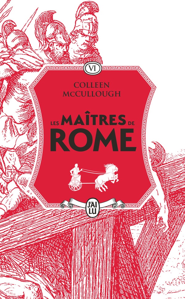 LES MAITRES DE ROME : LE GLAIVE ET LA SOIE - MCCULLOUGH COLLEEN - J'AI LU