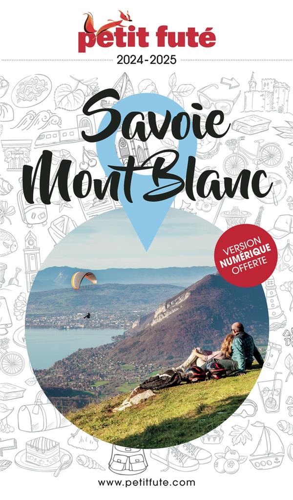 GUIDE SAVOIE - MONT-BLANC 2024 PETIT FUTE - AUZIAS D. / LABOURDE - PETIT FUTE