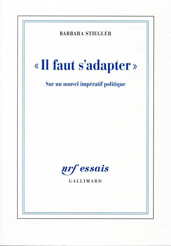 IL FAUT S'ADAPTER -  STIEGLER  BARBARA - GALLIMARD