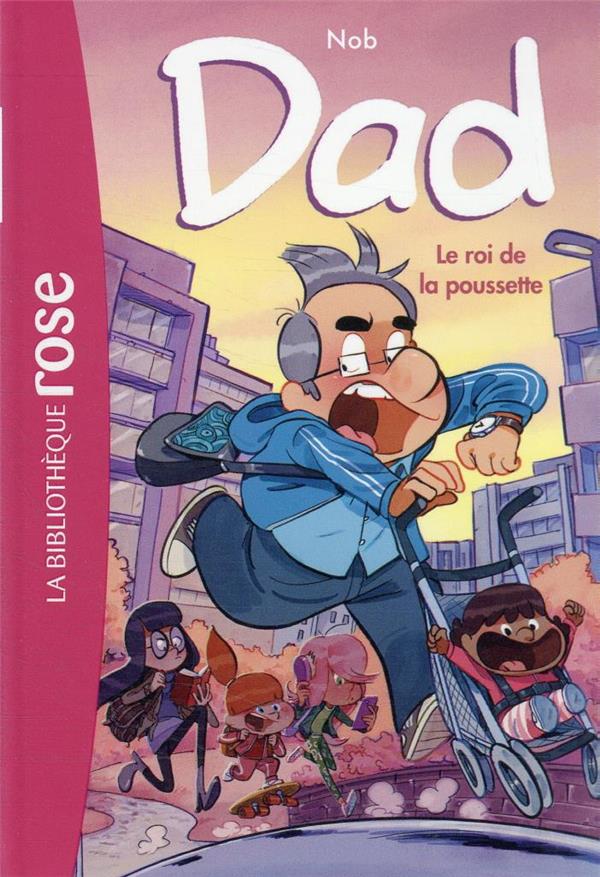 DAD - T04 - DAD 04 - LE ROI DE LA POUSSETTE - NOB - HACHETTE