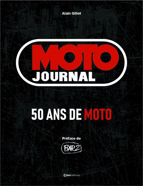 MOTO JOURNAL - 50 ANS DE MOTO - GILLOT ALAIN - CASA