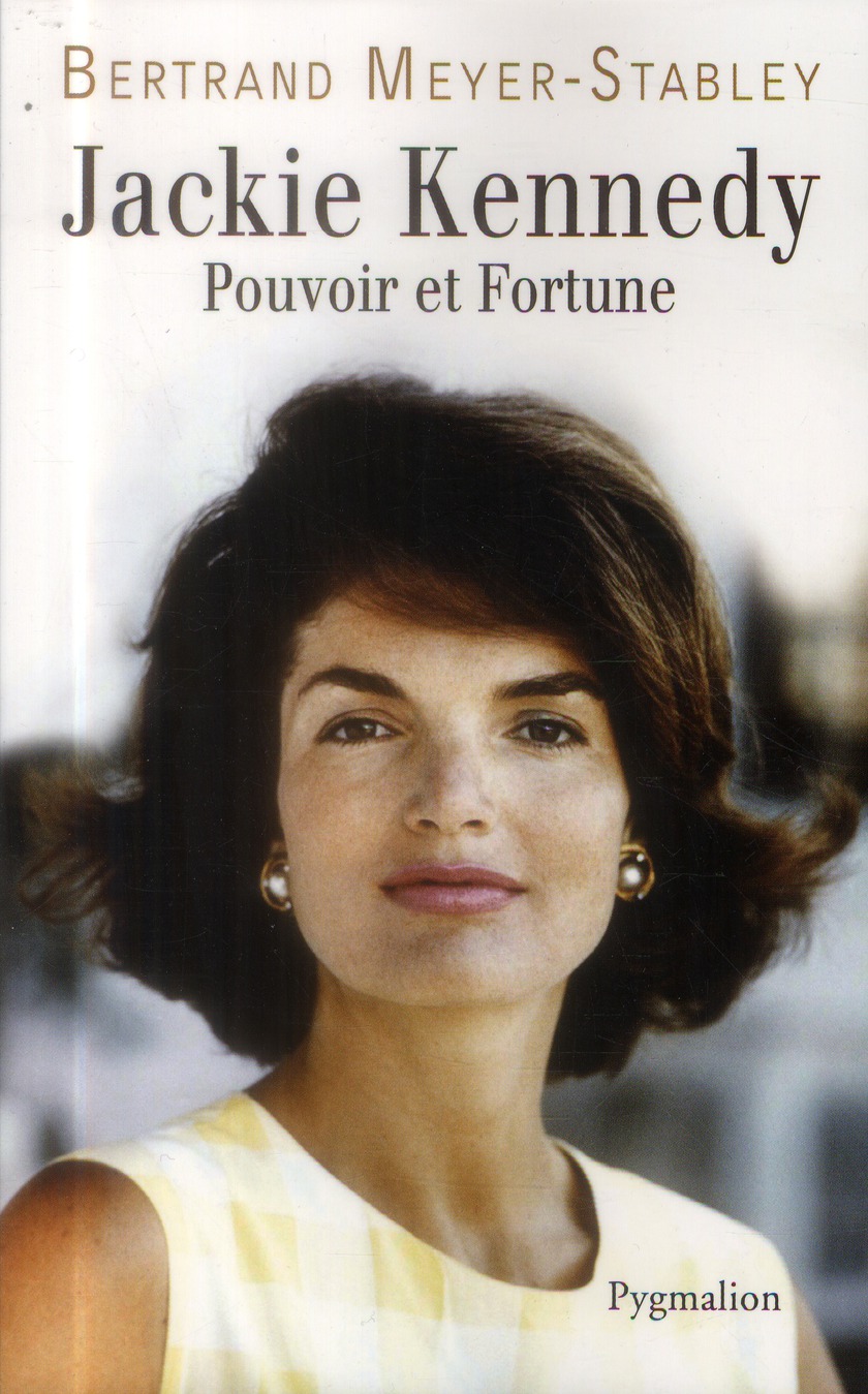 JACKIE KENNEDY - POUVOIR ET FORTUNE - MEYER-STABLEY  BERTRAND - Pygmalion